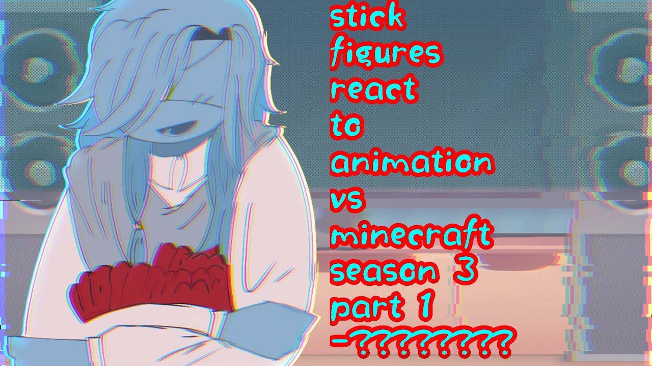 Abtv stickfigures react to animation vs minecraft season 3 || pt 1 - ???? || 