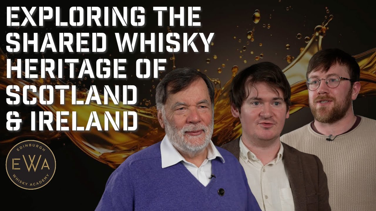 Exploring the Shared Whisky Heritage of Scotland & Ireland