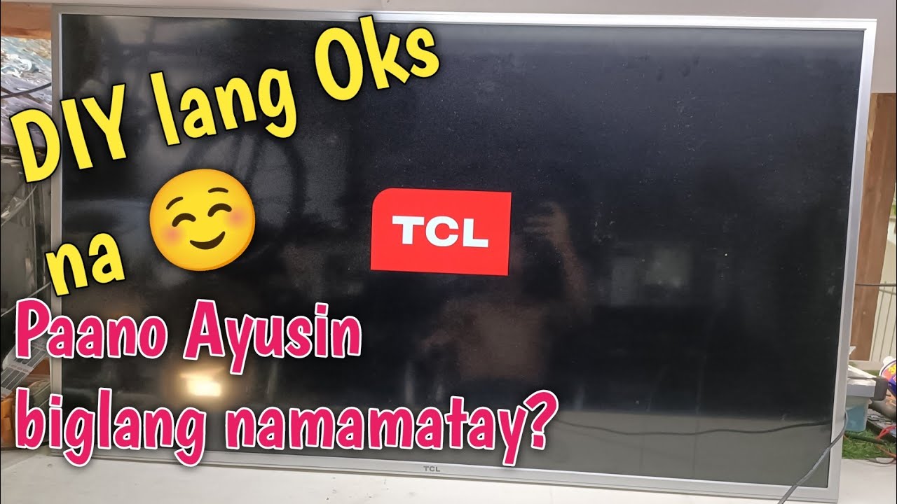 TCL led tv namamatay bigla Paano Ayusin?