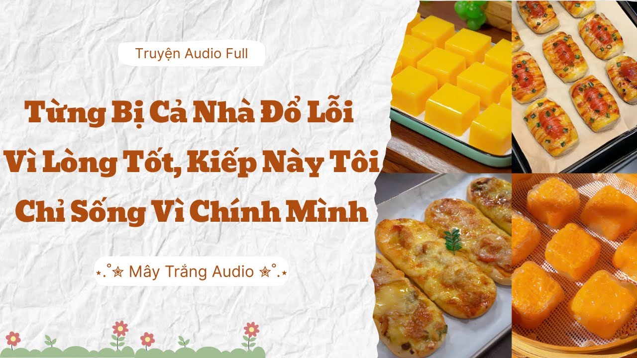 [ FULL] || Từng Bị Cả Nhà Đổ Lỗi Vì Lòng Tốt, Kiếp Này Tôi Chỉ Sống Vì Chính Mình || Mây Trắng Audio