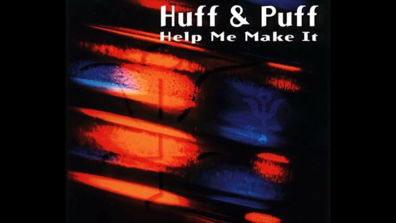 Huff & Puff ● Help Me Make It (Deep Mix) [HQ]