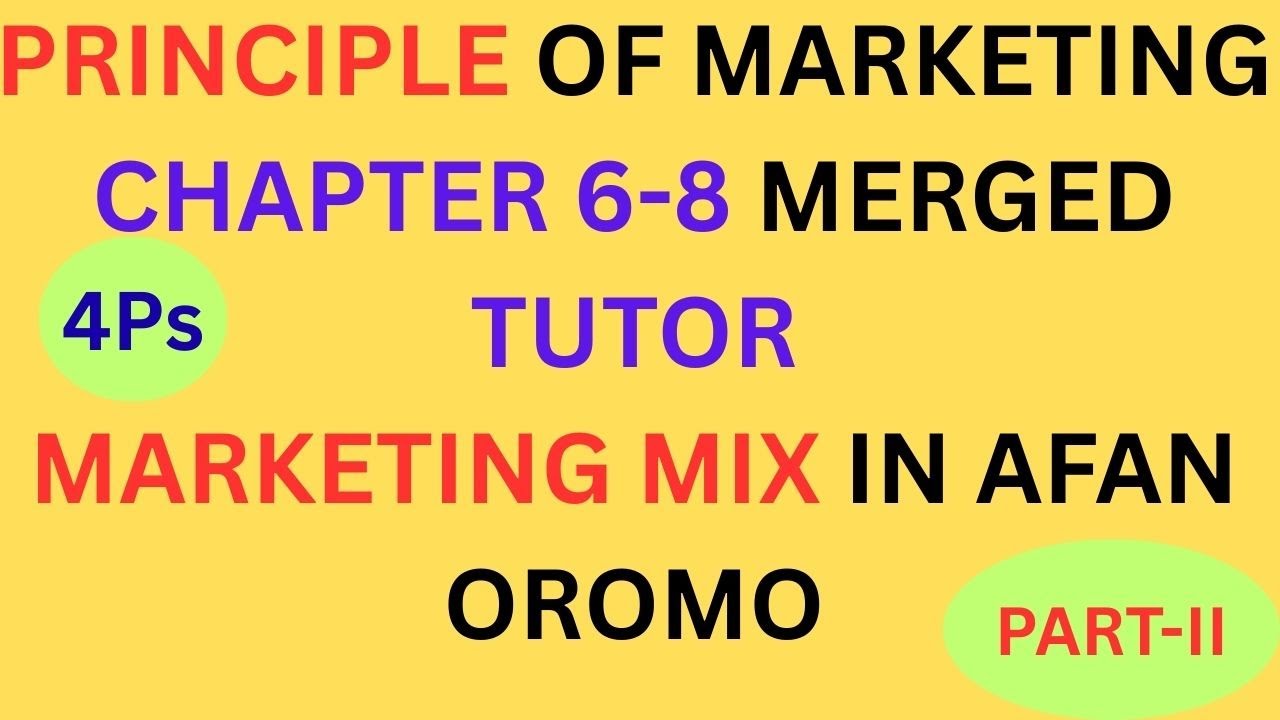 Marketing Mix/Principle of Marketing, Chapters 6-8, Part-II In afaan oromoo/ @Kookeeftube ​