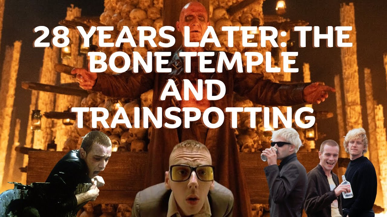 Trainspotting + 28 Years Later: The Bone Temple Mini-Review | KHAP