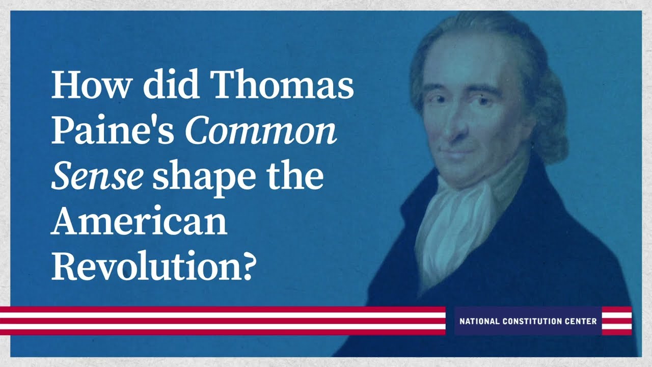How did Thomas Paine's Common Sense shape the American Revolution?