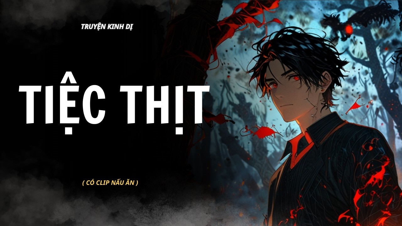 [ TRUYỆN KINH DỊ ] | TIỆC THỊT | AUDIO NẤU ĂN #truyenaudiokinhdi