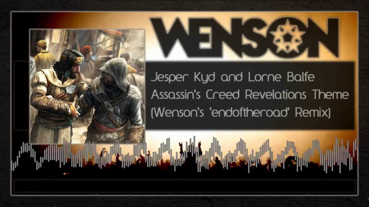 Jesper Kyd and Lorne Balfe - Assassin's Creed Revelations Theme (Wenson's 'endoftheroad' Remix)