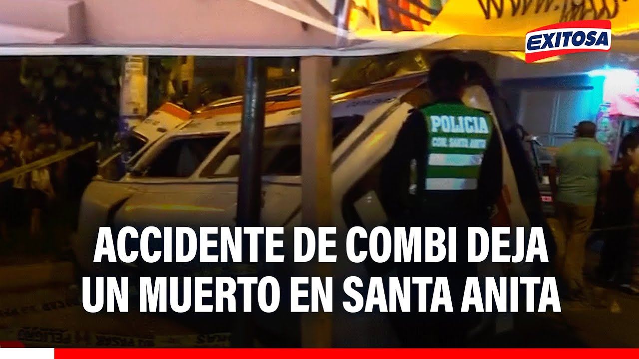 🔴🔵 Tragedia en Santa Anita: Una persona muerta y varios heridos deja accidente de combi