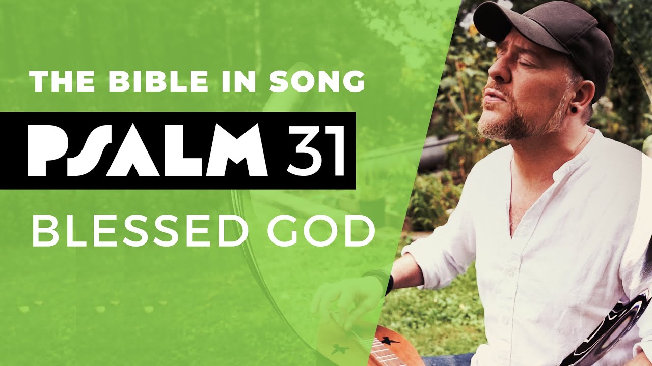 Psalm 31 - Blessed God || Bible in Song || NO AI! || #46