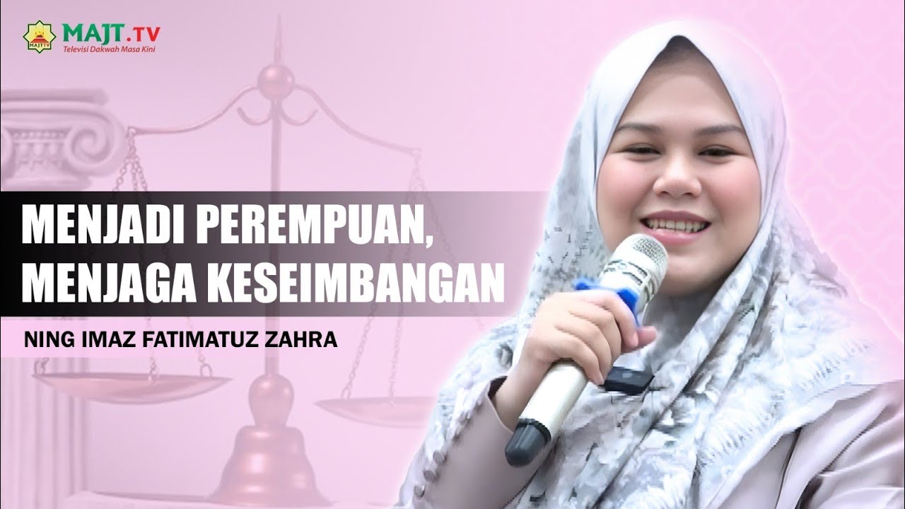 Menjadi Perempuan, Menjaga Keseimbangan - Ning Imaz Fatimatuz Zahra | Milad Jamilah ke-6