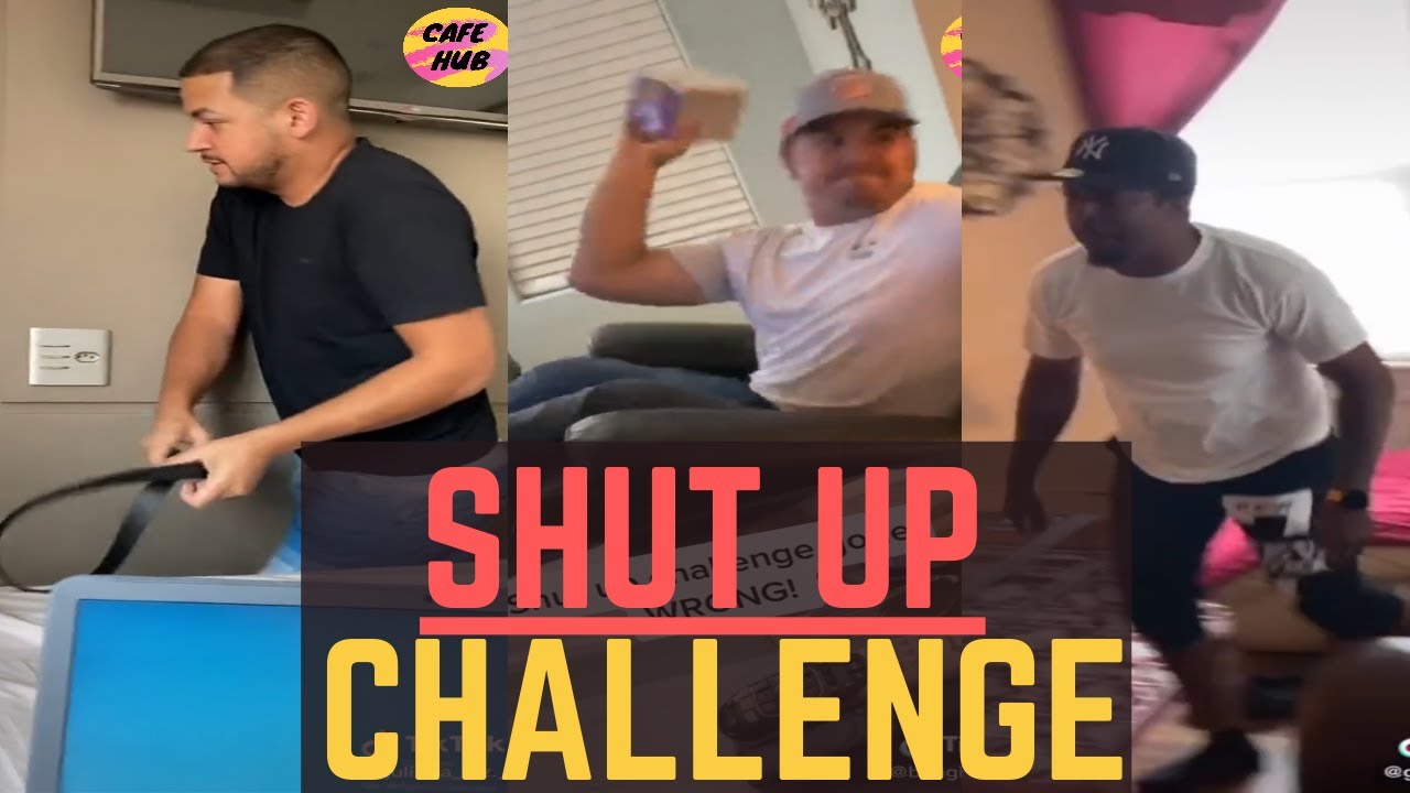 SHUT UP CHALLENGE COMPILATION