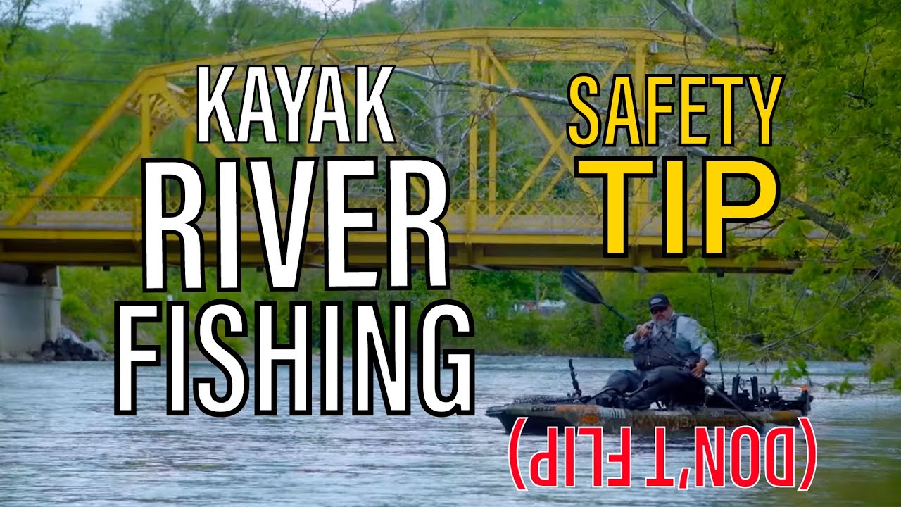 KAYAK RIVER FISHING | SAFETY TIP