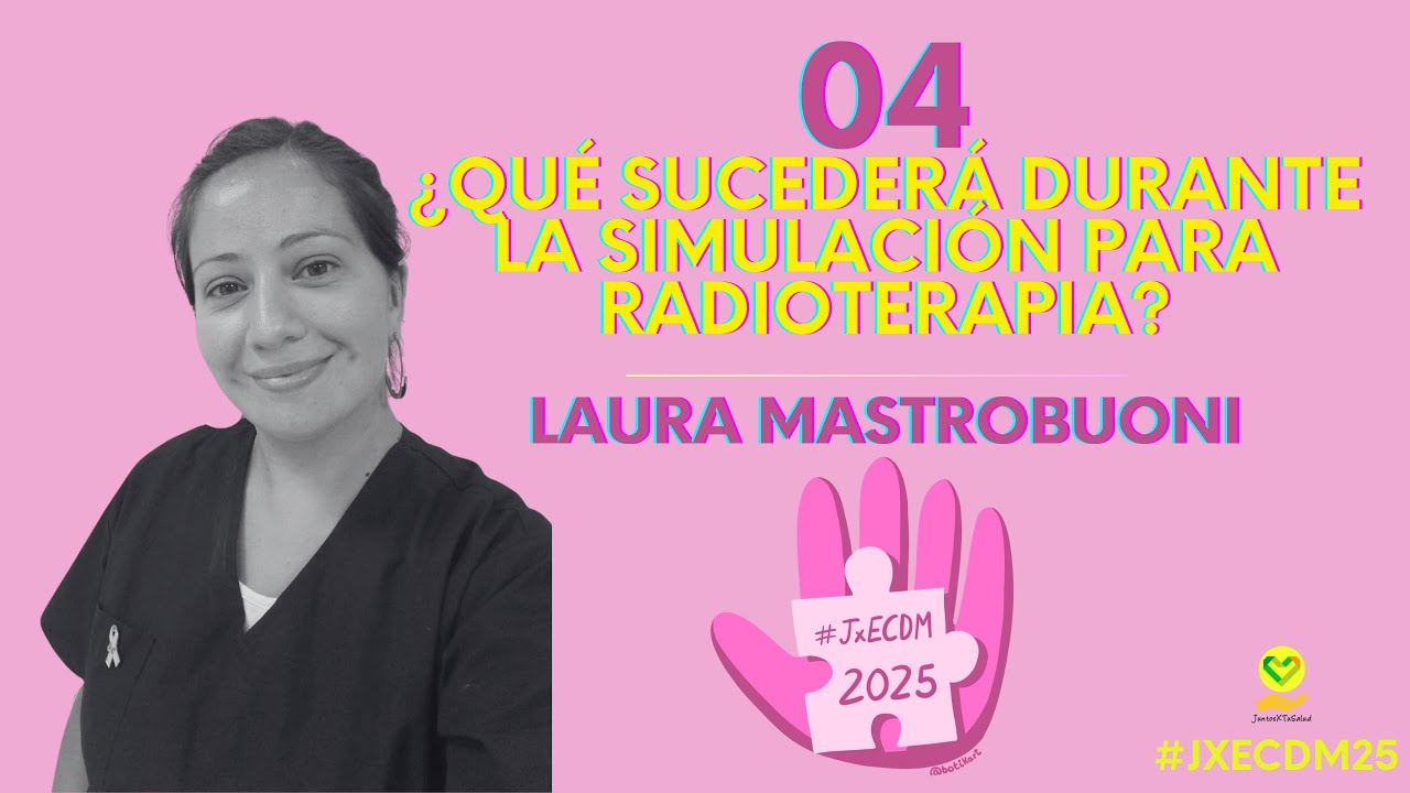 ¿QUÉ SUCEDERÁ DURANTE LA SIMULACIÓN PARA RADIOTERAPIA? | LAURA MASTROBUONI | #JXECDM25
