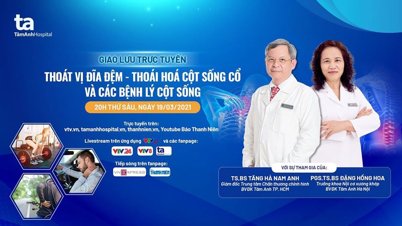 GIAO LƯU TRỰC TUYẾN: THOÁT VỊ ĐĨA ĐỆM, THOÁI HÓA ĐỐT SỐNG CỔ VÀ CÁC BỆNH LÝ CỘT SỐNG