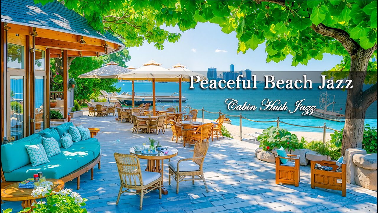 Peaceful Beach Jazz Cafe | Gentle Jazz tunes with city views for work and calm moments