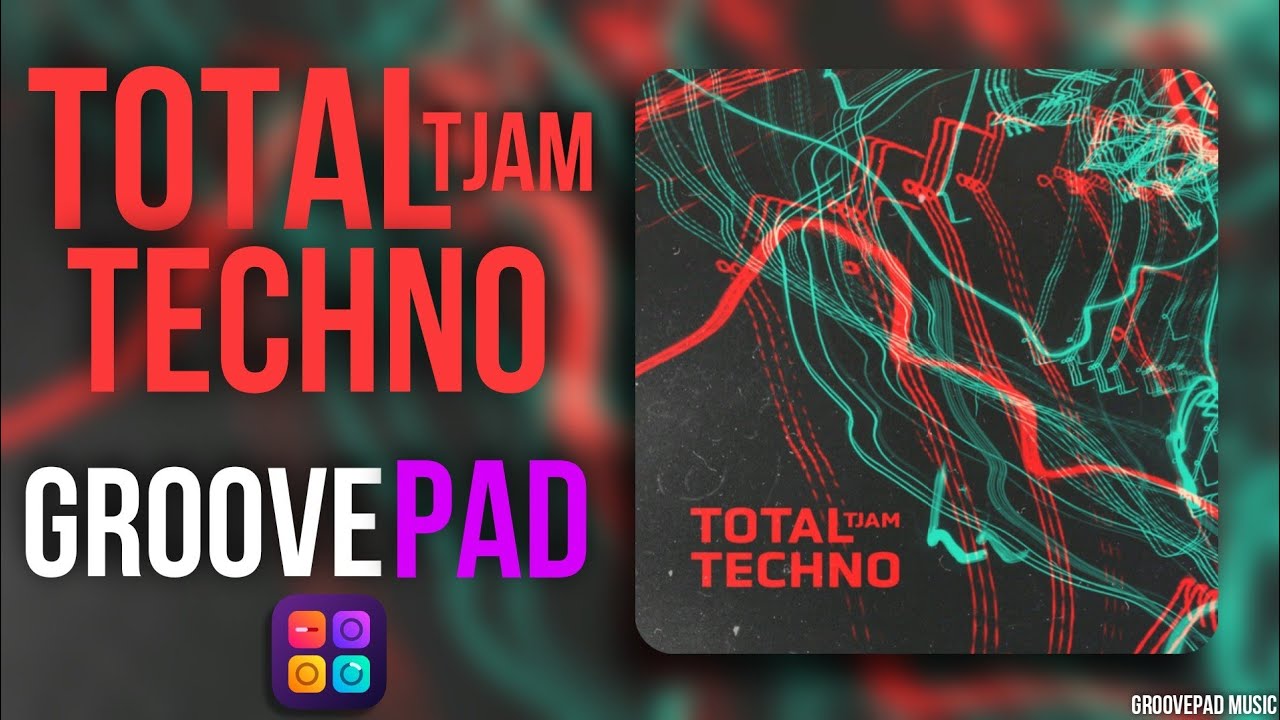 TOTAL TECHNO (TJAM) - GROOVEPAD MUSIC - ATMOS