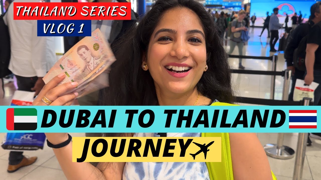 Dubai To Thailand Journey | Watch This Before Travelling To Thailand | Visa Info |Phuket Series Ep 1
