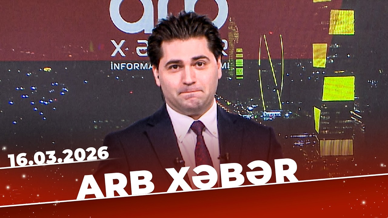 ARB Xəbər - Tam Bölüm - 16.03.2026