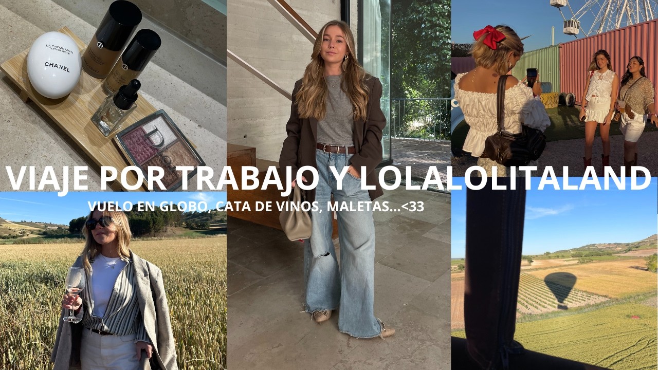 MONTO EN GLOBO, LOLALOLITALAND, CATA DE VINOS Y MALETAS (Unos días conmigo)| Carlota Grande ♡