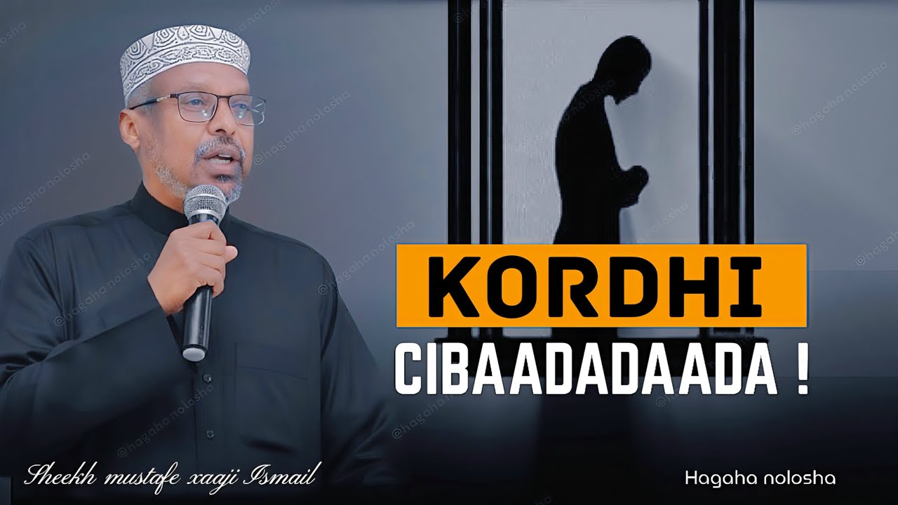 Kordhi Cibaadoyinkaaga ||ku Dadaal U Dhawan Shaba Rabi ||Dhiirigalin ||Sheekh Mustafe 
