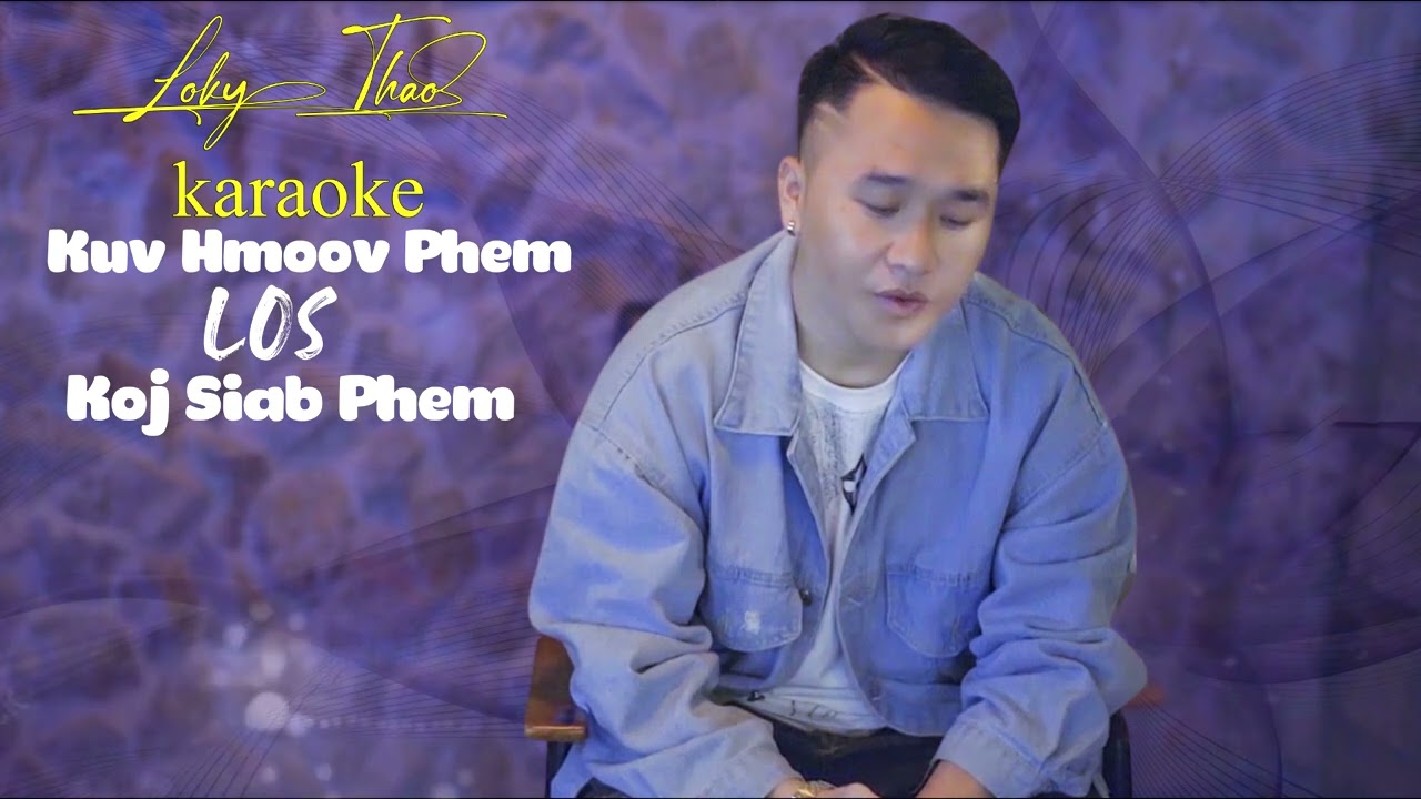 Kuv hmoov phem los koj siab phem-Karaoke