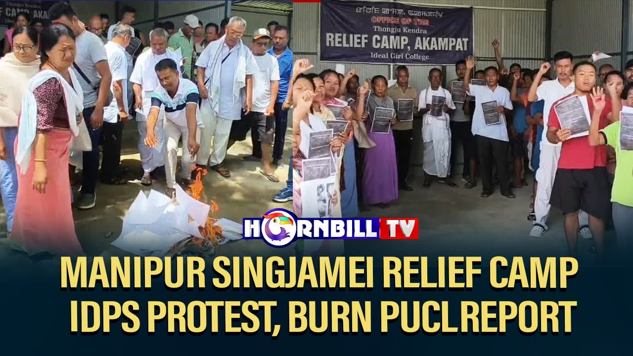 MANIPUR SINGJAMEI RELIEF CAMP IDPS PROTEST, BURN PUCL REPORT