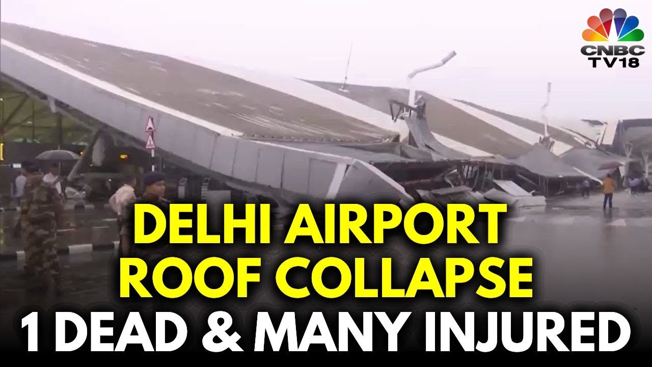 Delhi Airport Roof Collapse: 1 Dead, Multiple Injured; Flights Suspended After Record Rainfall |N18V
