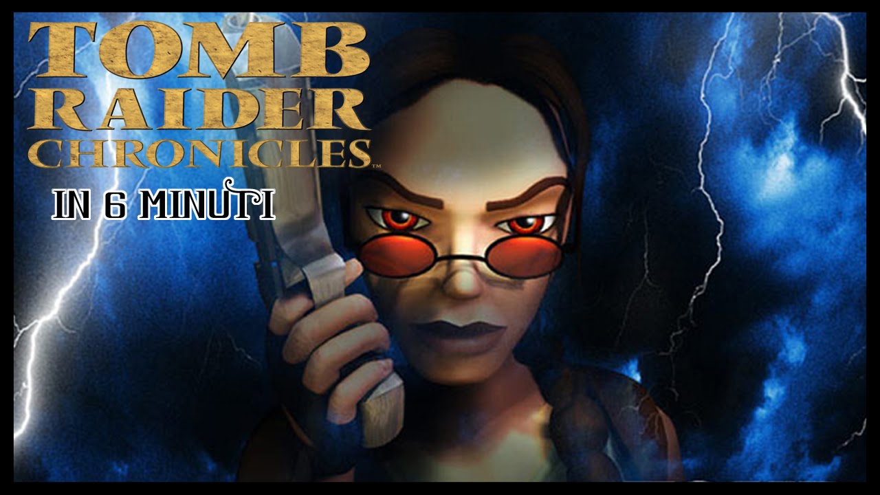 Tomb raider V - Chronicles of Lara Croft in 6 minuti