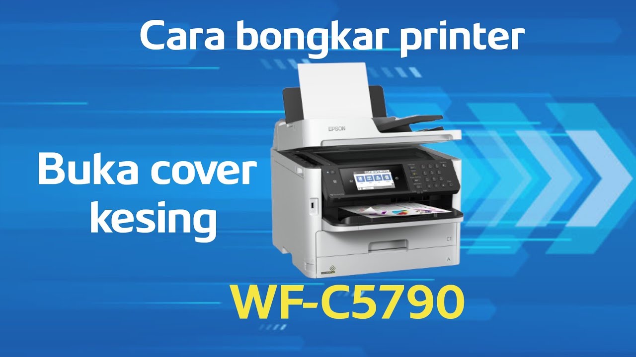 Cara bongkar Printer Epson WF-C5790