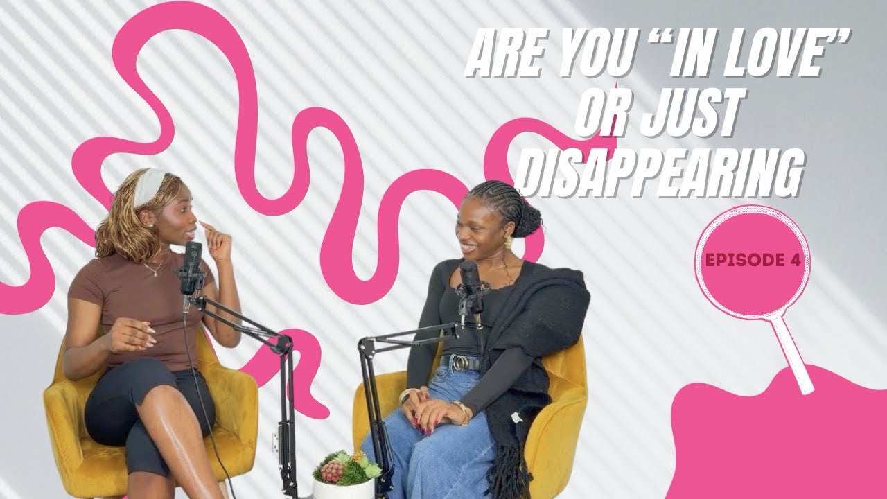 Are You “In Love” or Just Disappearing | Ep 4