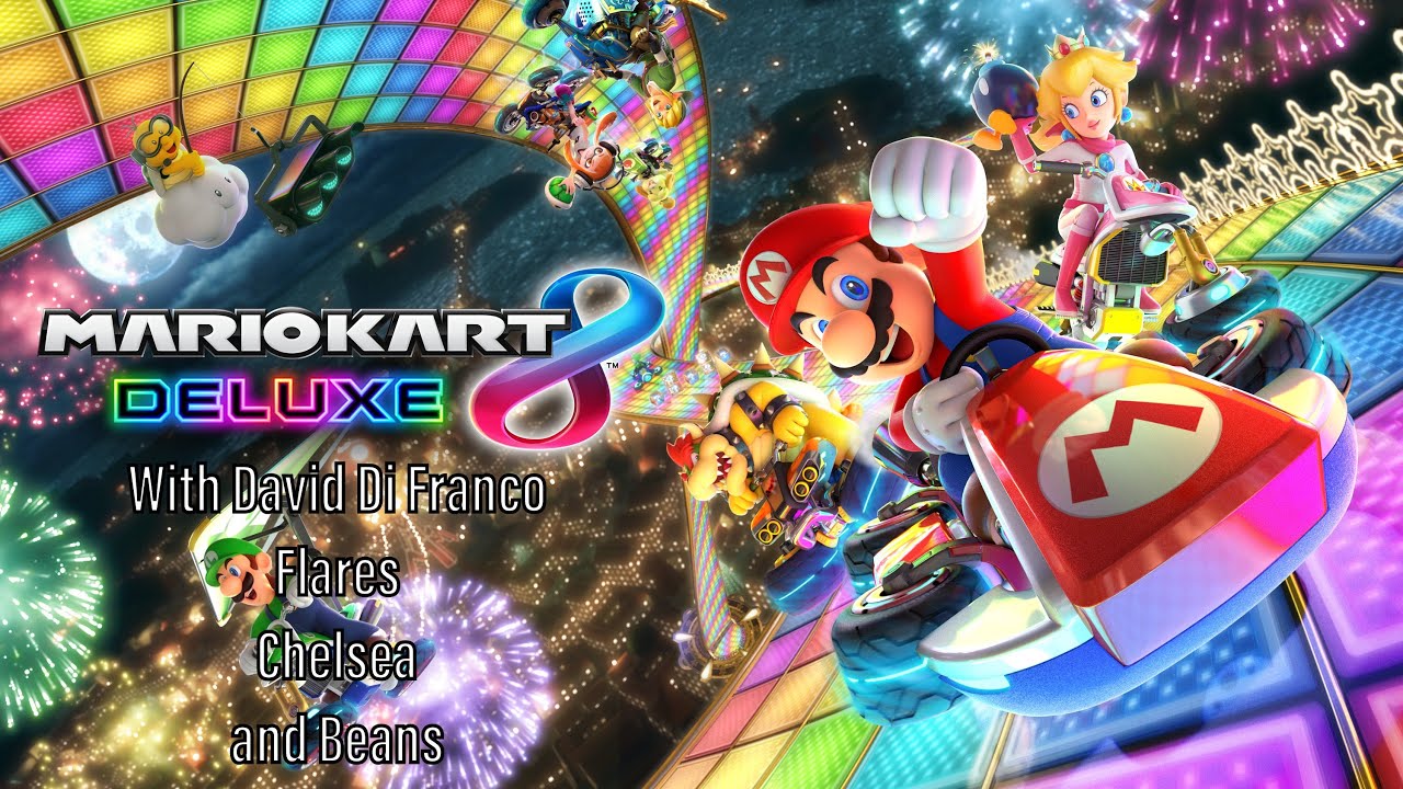 Mario Kart 8 Deluxe With David Di Franco, Flares, Chelsea, And Beans