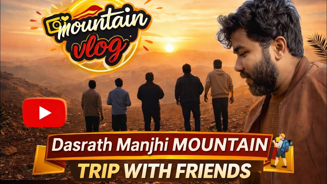 Dasrath manjhi mountain 🧗// trip with friends💥