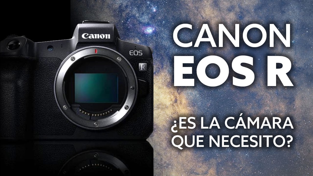 Canon EOS R ➡️ ¿Es la cámara que NECESITO?