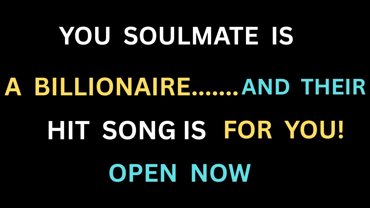 Angels Say: Your Soulmate is a Billionaire... and Their Hit Song is For You!