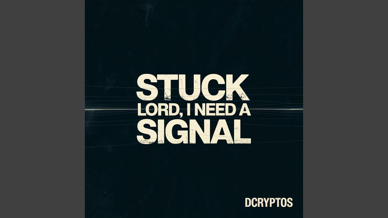 Stuck (Lord, I Need A Signal)