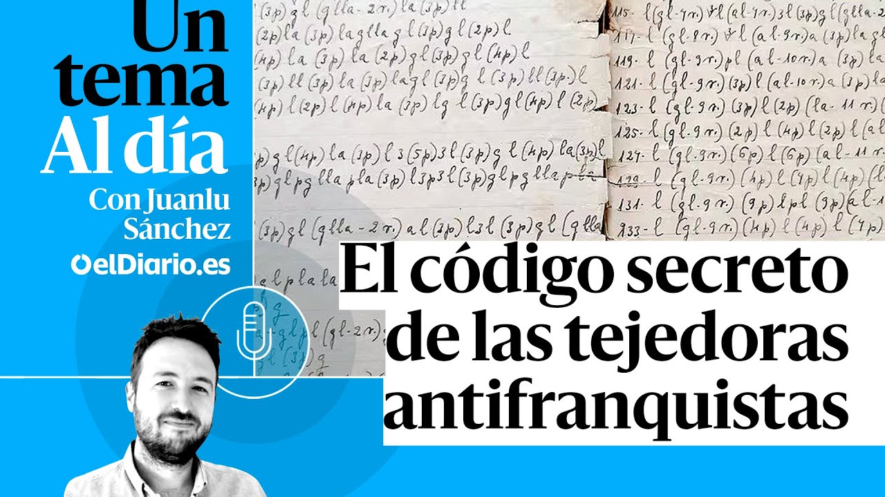 🎙 PODCAST | El código secreto de las tejedoras antifranquistas · UN TEMA AL DÍA