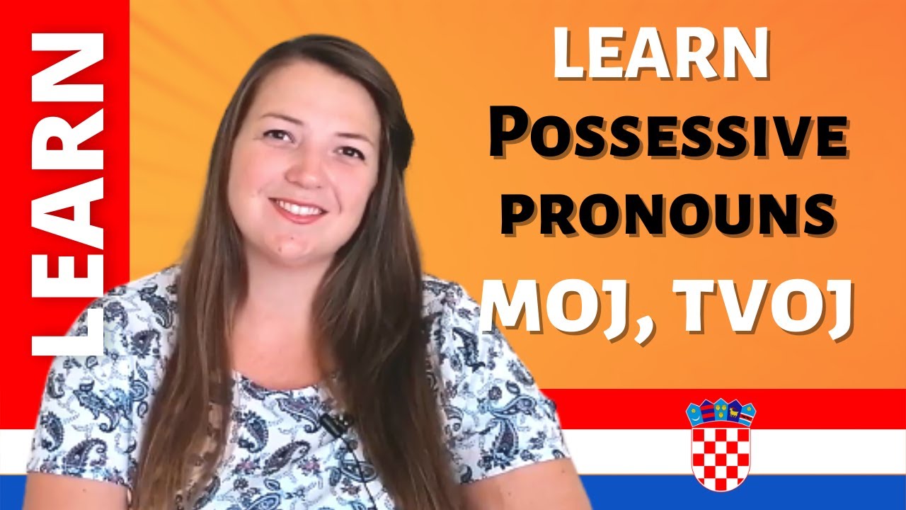 Learn Croatian Possessive Pronouns Moj & Tvoj - Practice posvojne zamjenice with me at the end!