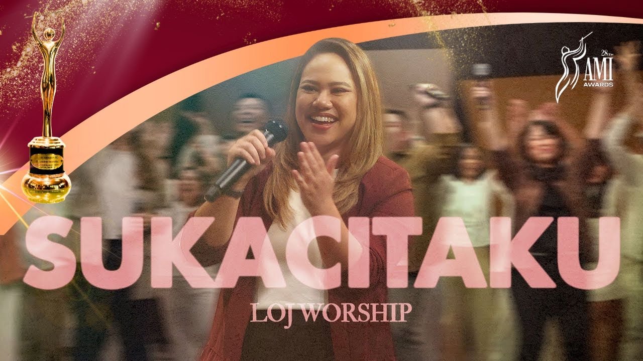 Sukacitaku -  LOJ Worship  [Official Music Video]