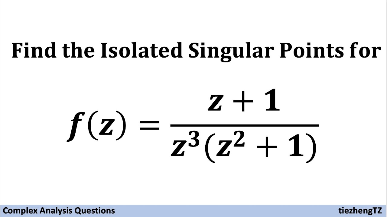 [Complex Analysis] Find the Isolated Singular Point(s) for f(z)=(z+1)/(z^3)/(z^2+1)