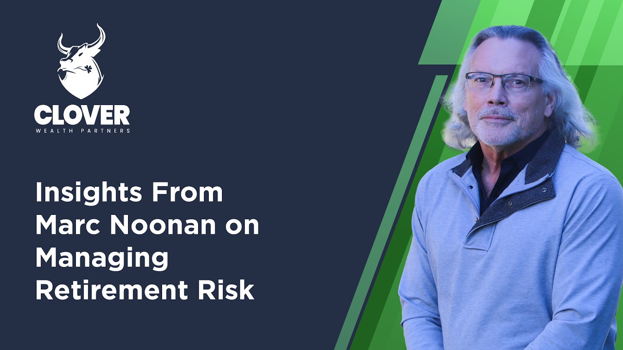 Insights From Marc Noonan on Managing Retirement Risk
