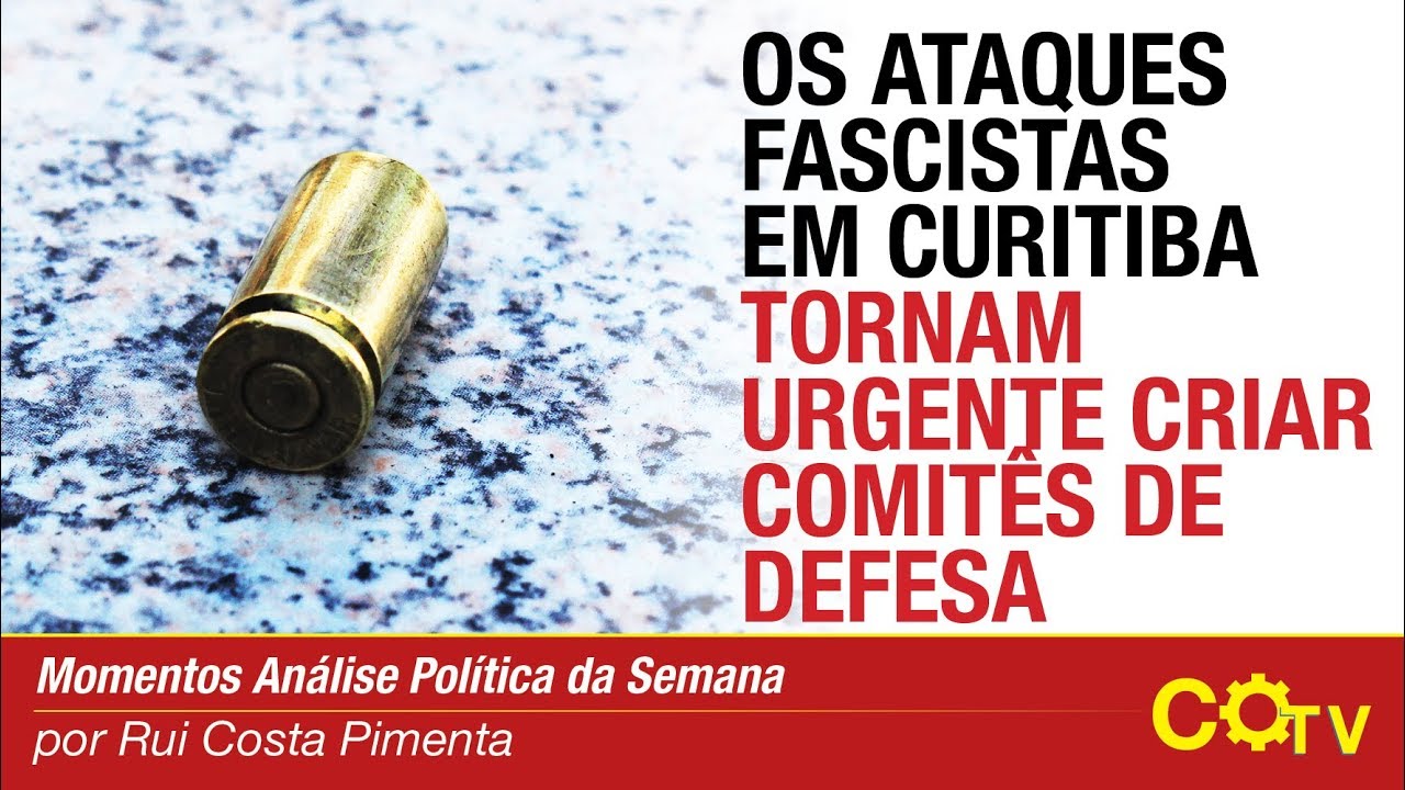 Os ataques fascistas em Curitiba tornam urgente criar comit&ecirc;s de defesa