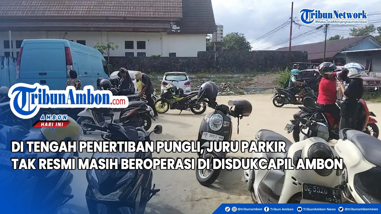 Di Tengah Penertiban Pungli, Juru Parkir Tak Resmi Masih Beroperasi di Disdukcapil Ambon
