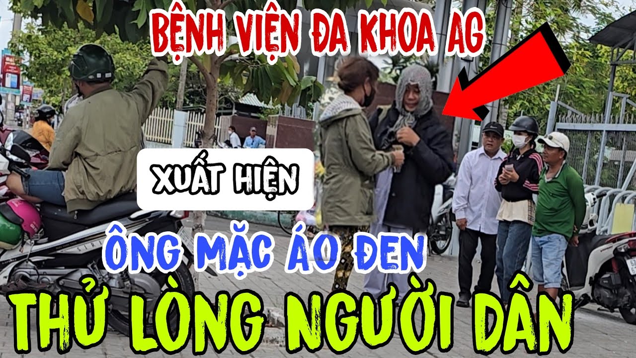 Xôn xao B ênh Vien Đa Khoa An Giang - Xuất Hiện Ông Mặt Áo Đen 👉 Thử Lòng Người Dân | Châu Phú Area