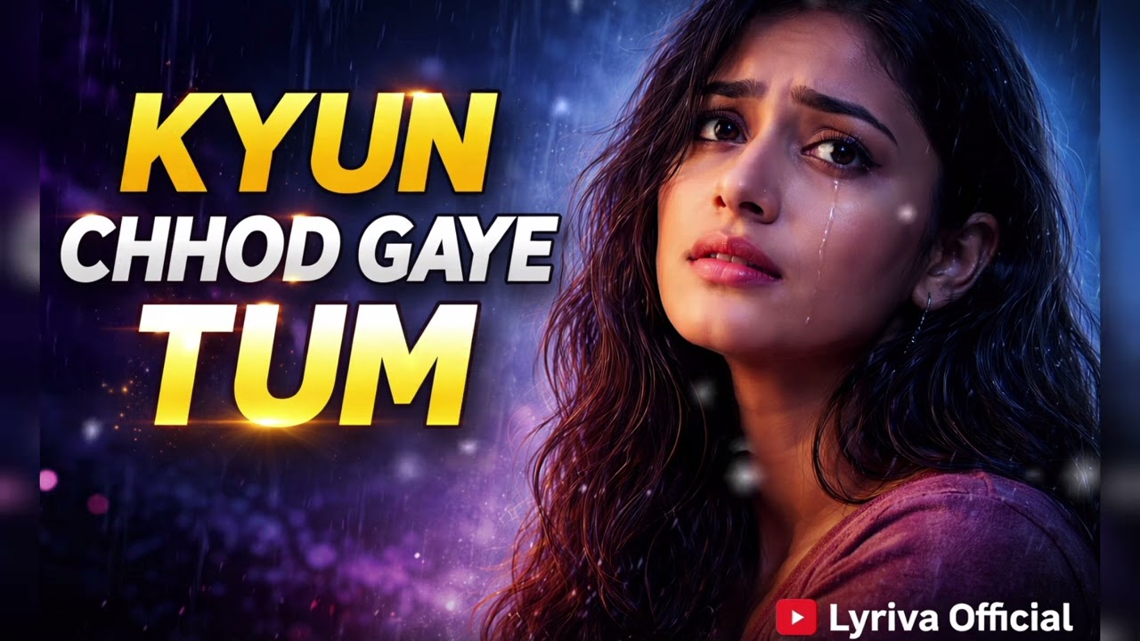 Kyun Chhod Gaye Tum 💔 | Heart Touching Broken Song 2026 | Lyriva Official