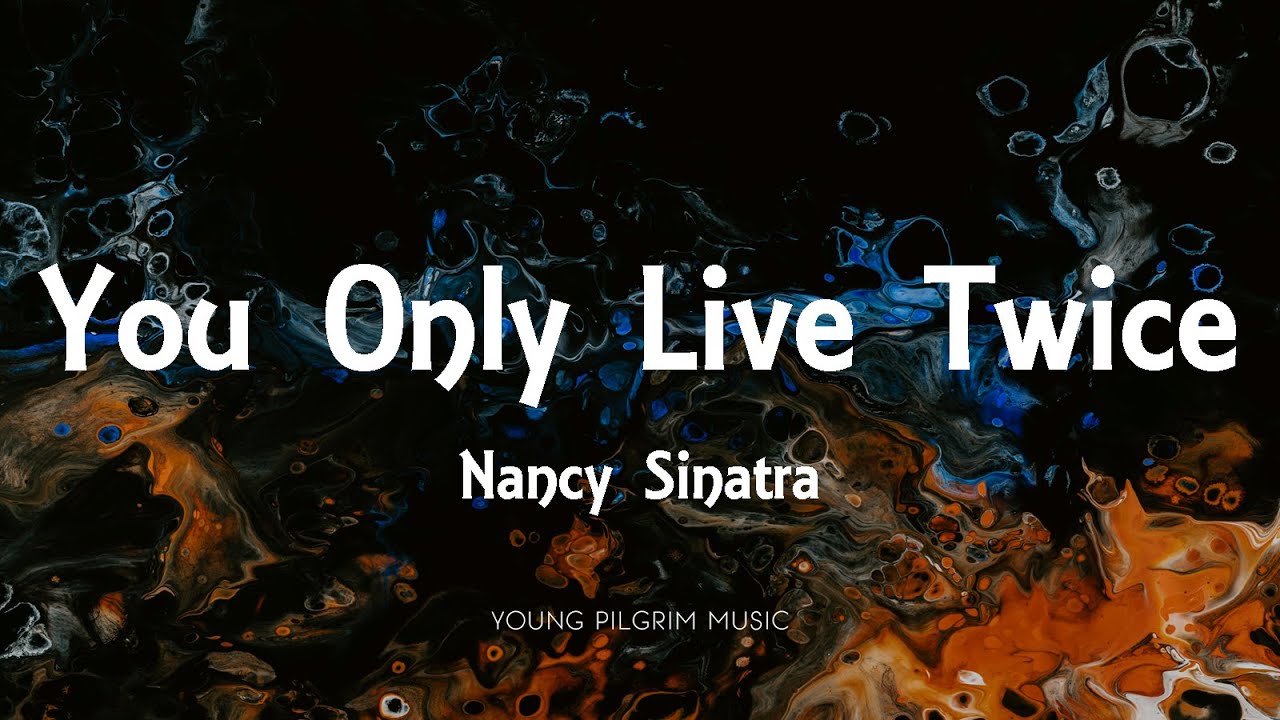 Nancy Sinatra - You Only Live Twice (Lyrics)