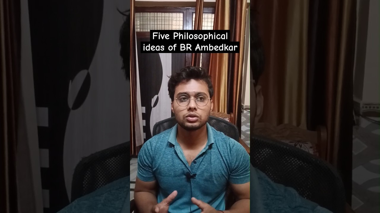 Five Philosophical ideas of Dr BR Ambedkar