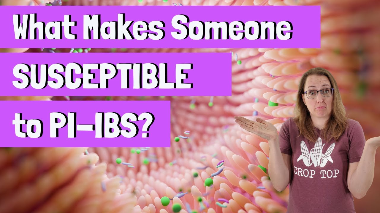What Makes Someone SUSCEPTIBLE to PI - IBS?