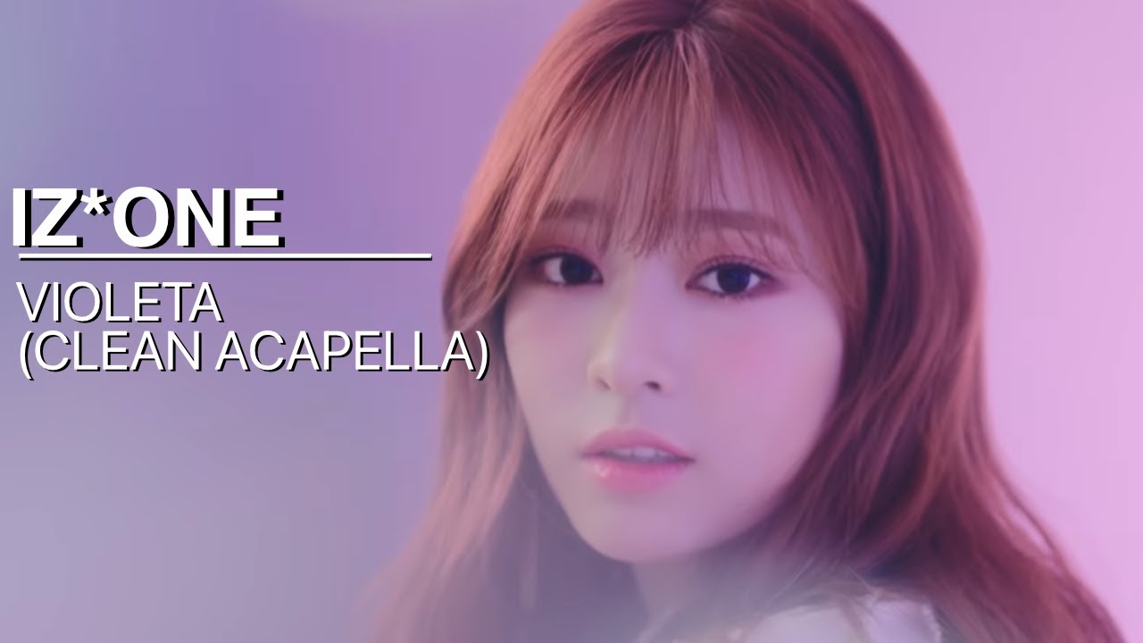 IZ*ONE - Violeta (Almost Studio Acapella)