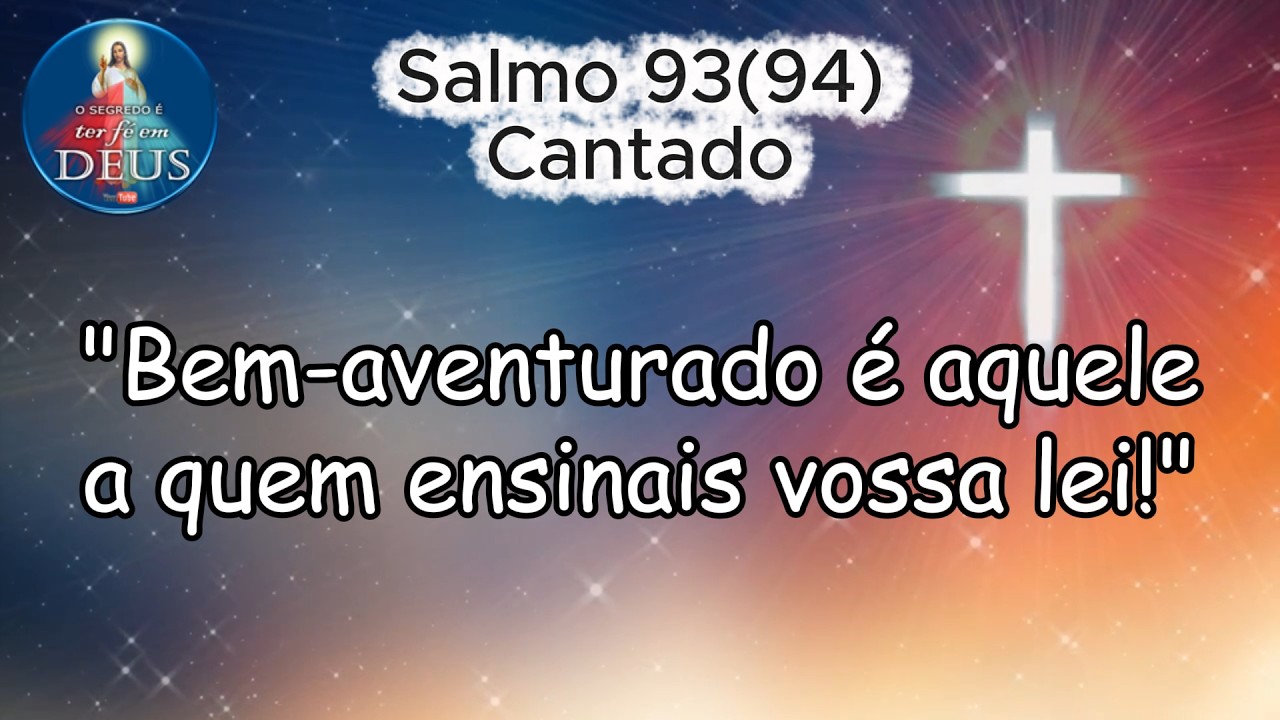 Salmo 93(94) Cantado | “Bem-aventurado é aquele a quem ensinais vossa lei!”
