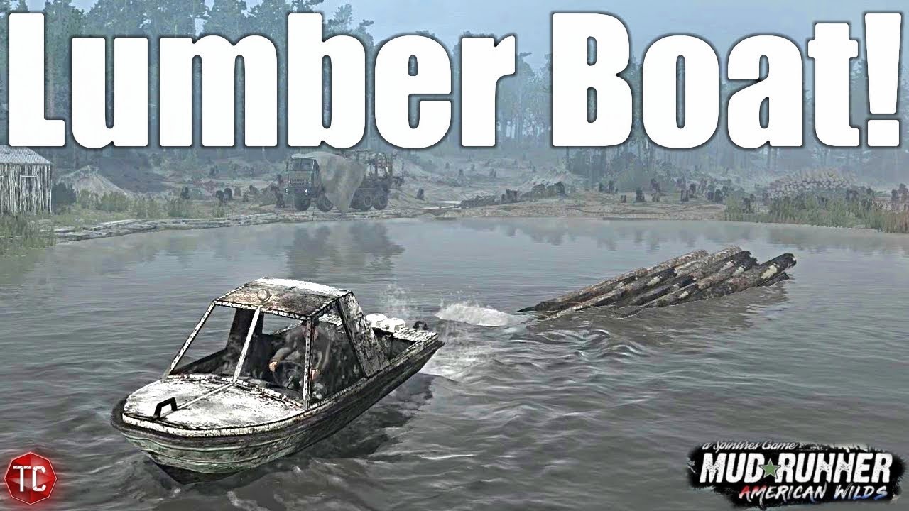 SpinTires MudRunner: LOGGING WITH A BOAT!!!