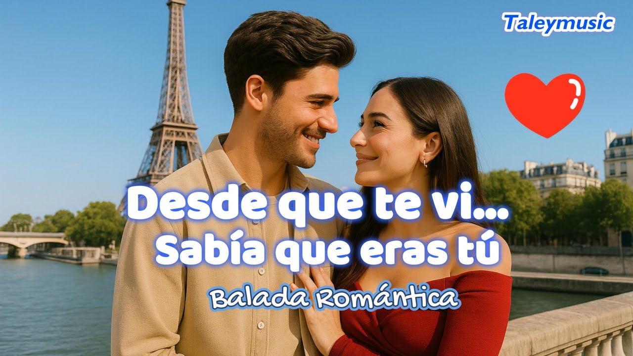 🎵 Desde que te vi, sabía que eras tú 💖 Una balada que revive el primer instante del amor ✨